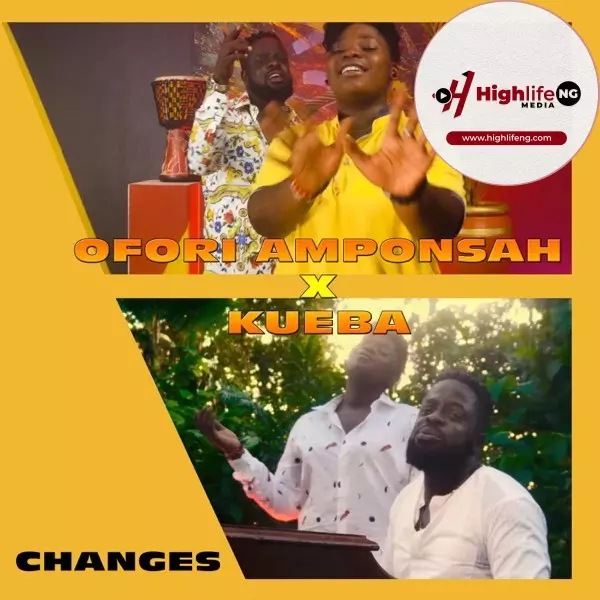 Ofori Amponsah ft. Kueba - Changes