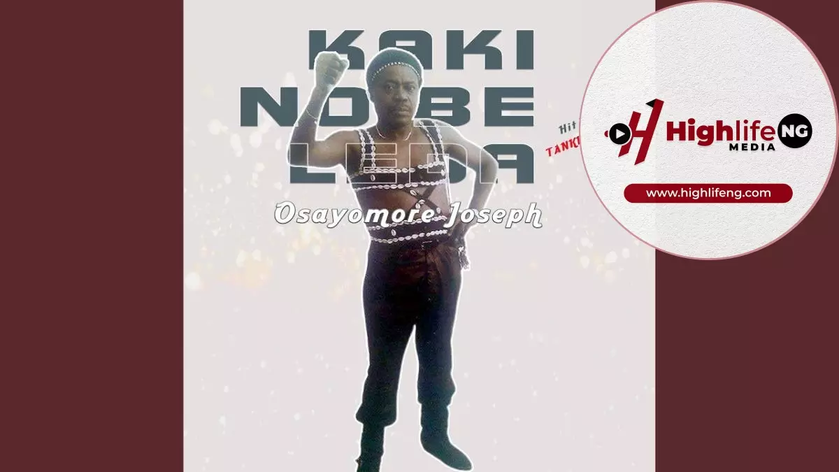 Osayomore Joseph - Kaki No Be Leda