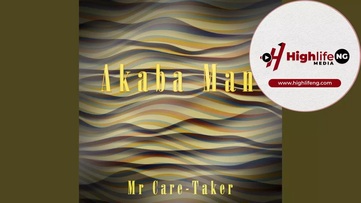 Mr Care Taker - Akaba Man