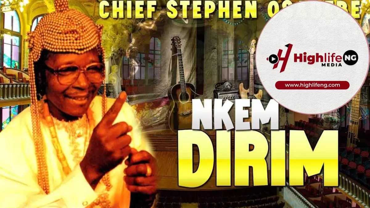 Chief Stephen Osita Osadebe - Nkem Dirim