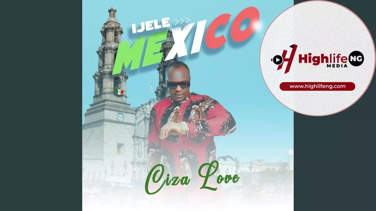 Ciza Love Nwa Osadebe - Ijele Mexico