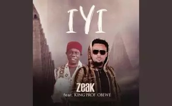 Zeak ft. King Prof Obewe - Iyi
