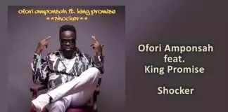 Ofori Amponsah ft. King Promise - Shocker