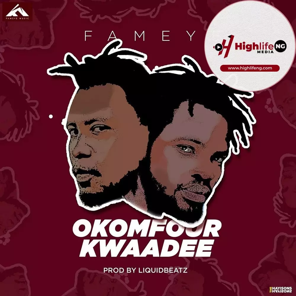 Fameye - Okomfour Kwadee
