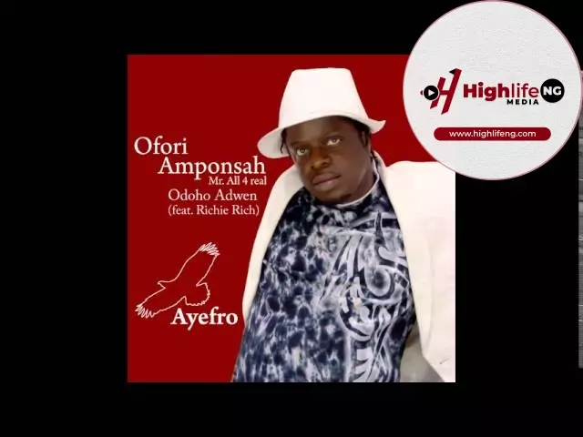 Ofori Amponsah ft. Richie Rich - Odoho Adwen