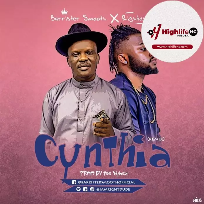 Barrister Smooth ft. Rightdude - Cynthia Remix