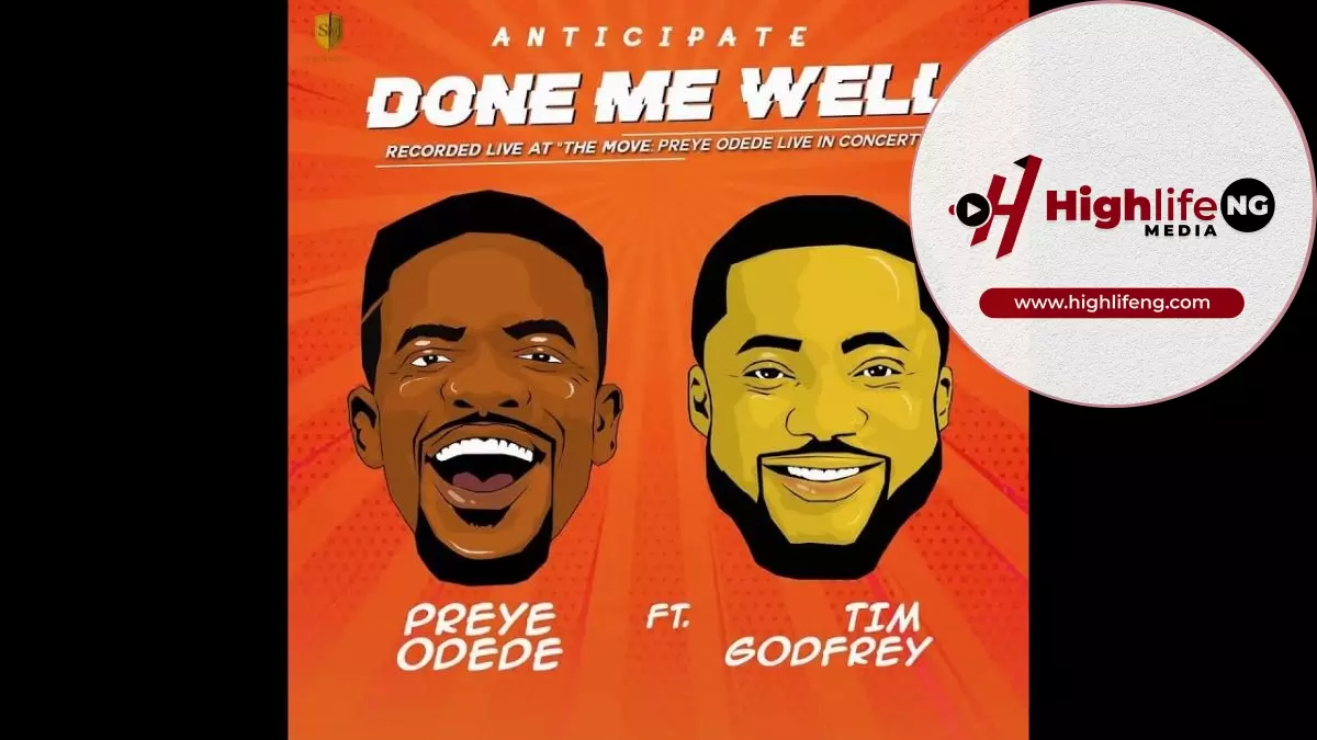 Preye Odede ft. Tim Godfrey - Done Me Well