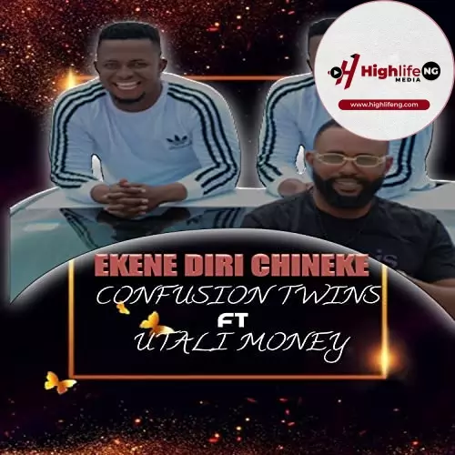Confusion Twins ft. Utali Money - Ekene Diri Chineke