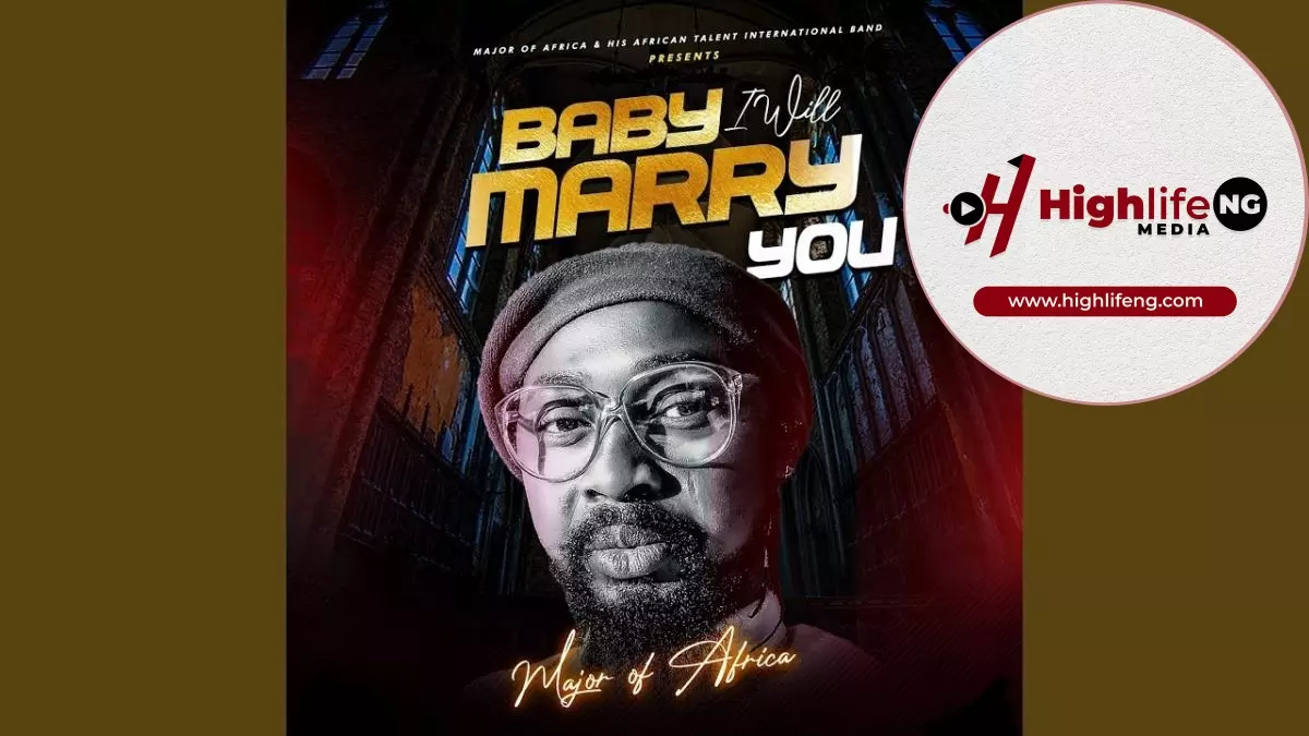 Major of Africa – Baby I Will Marry You