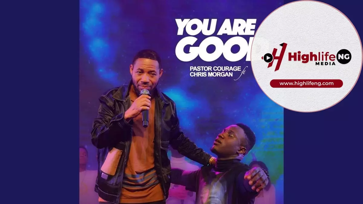 Pastor Courage ft. Chris Morgan - You Are Good