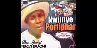 Bro. Ifeanyi Ibeabuchi - Nwunye Portiphar