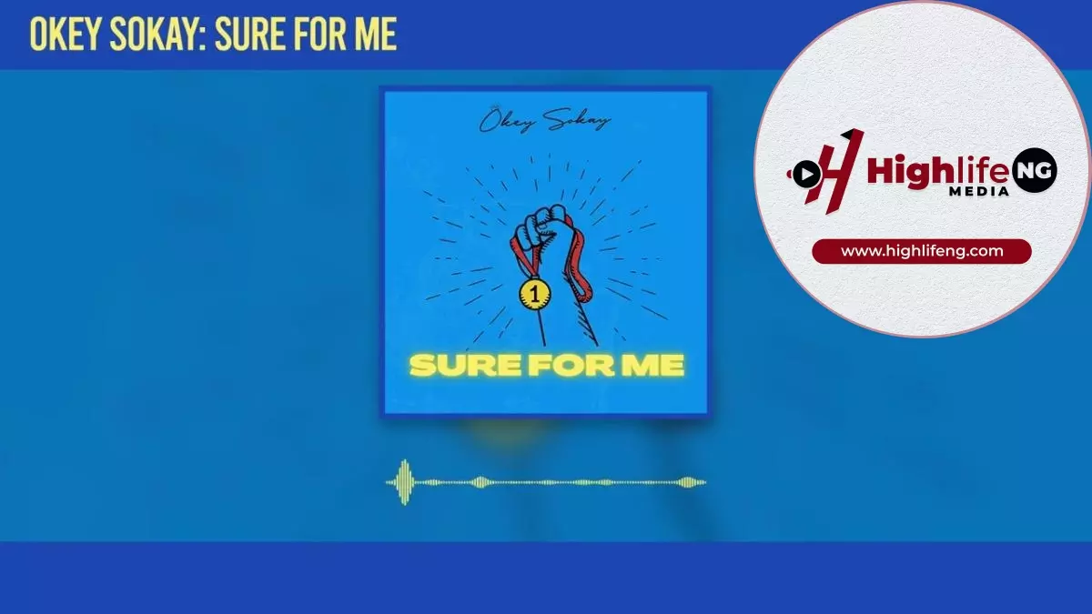 Okey Sokay - Sure For Me