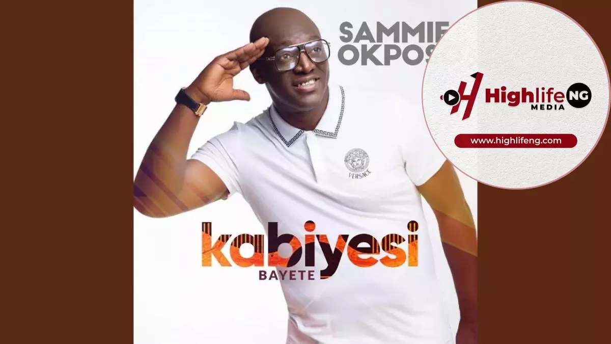 Sammie Okposo - Kabiyesi Bayete