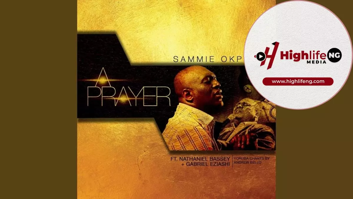 Sammie Okposo ft. Nathaniel Bassey & Gabriel Eziashi - A Prayer
