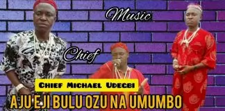 Chief Michael Udegbi - Aju Eji Bulu Ozu Na Umumbo