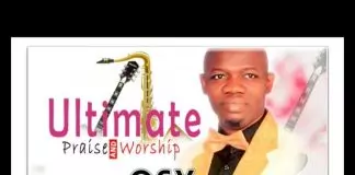 Evang. Ossy Okanume - Ultimate Praise & Worship