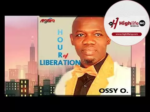 Evang. Ossy Okanume - Hour Of Liberation ( Vol. 2)