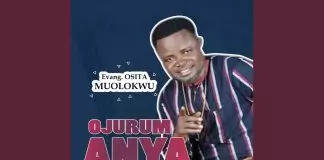 Evang. Osita Muolokwu - Ojurum Anya