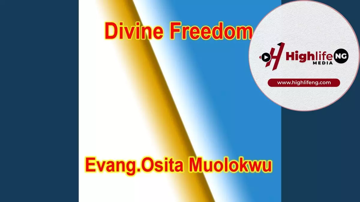 Evang. Osita Muolokwu - Divine Freedom