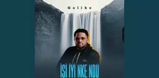 Golibe - Isi Iyi Nke Ndu (Fountain of Life)