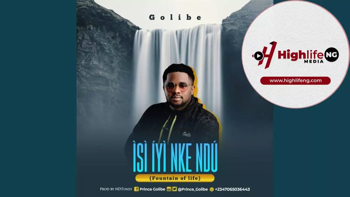 Golibe - Isi Iyi Nke Ndu (Fountain of Life)