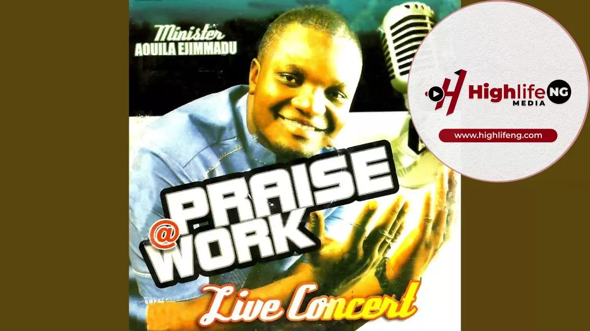 Aquila Ejimmadu - Praise At Work