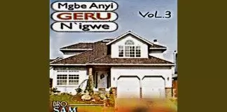 Bro. Sam Chukwu - Mgbe Anyi Geru Na Igwe (Vol.3)