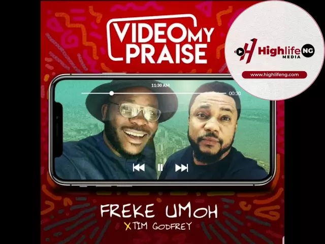Freke Umoh ft. Tim Godfrey - Video My Praise