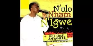 Bro. Israel Anyanele - N'ulo Nnam N'igwe. (Vol. 4)