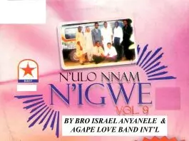 Bro. Israel Anyanele - N'ulo Nnam N'igwe (Vol. 9)
