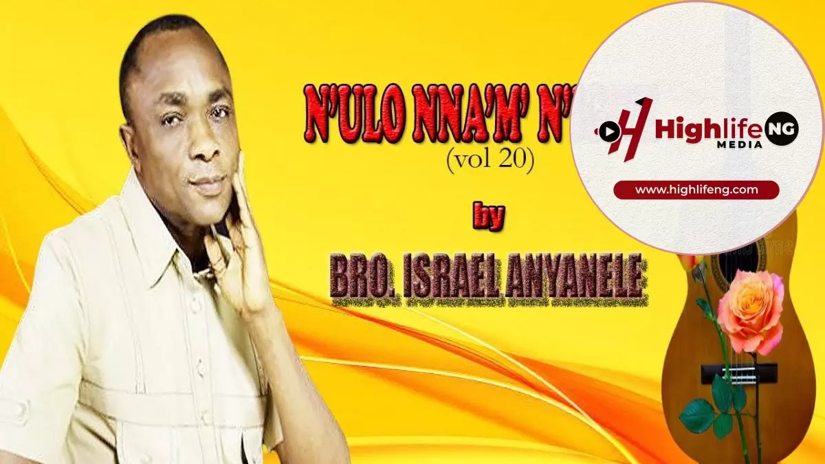 Bro. Israel Anyanele - N'ulo Nnam N'igwe (Vol. 20) 