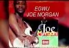 Joe Morgan - Egwu Joe Morgan
