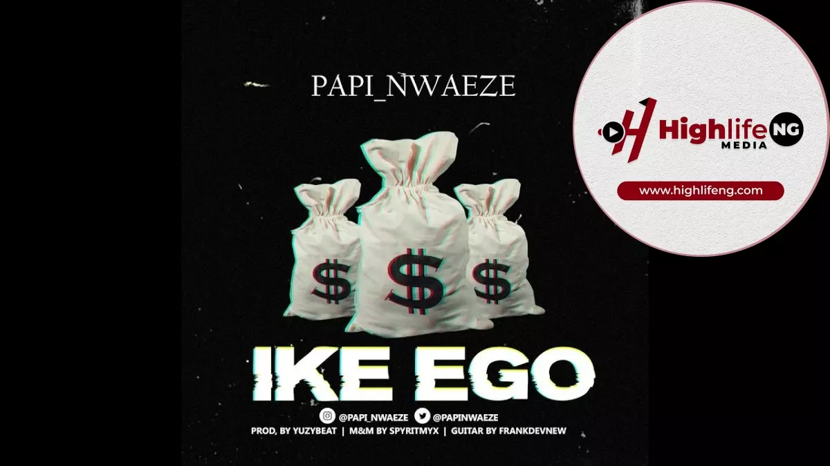 Papi Nwaeze - Ike Ego