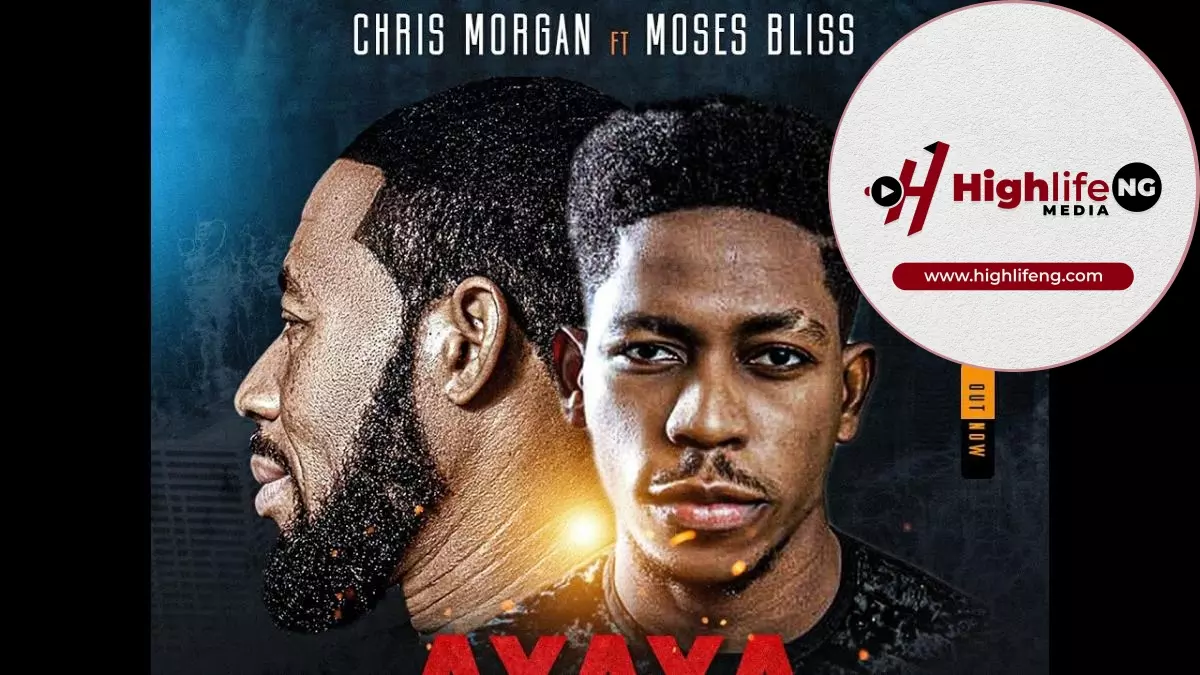 Chris Morgan ft. Moses Bliss - Ayaya