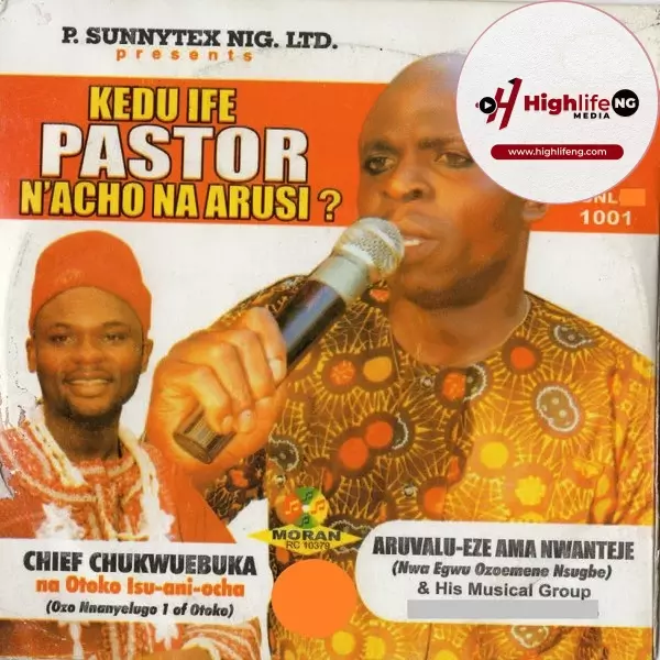Prophet Aruvaluezeama Nwanteje & Chief Chukwuebuka - Kedu Ife Pastor N'acho na Arusi