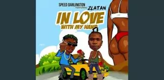 Speed Darlington ft. Zlatan – In Love with My Hand