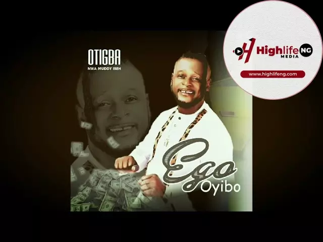 Otigba Nwa Muddy Ibeh - Ego Oyibo