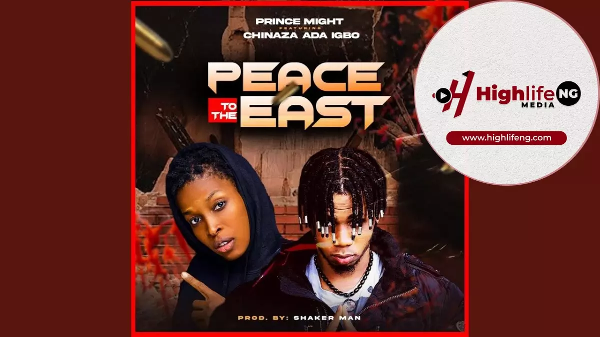 Prince Might ft. Chinaza Ada Igbo - Peace To The East
