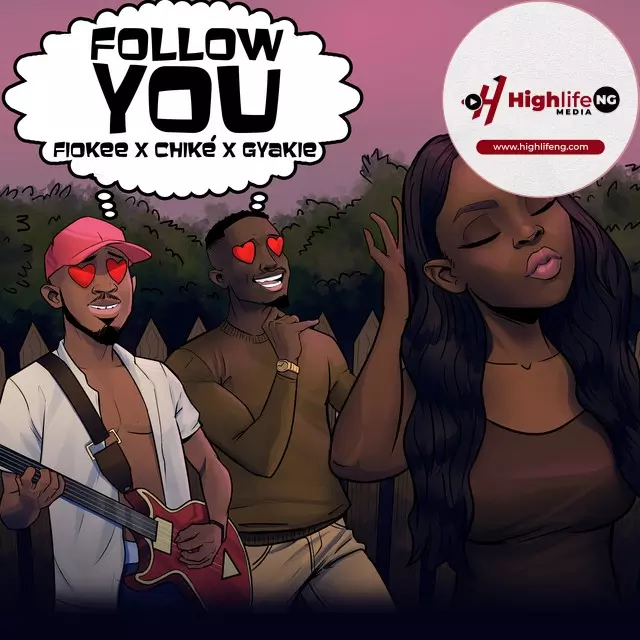 Fiokee ft. Chike & Gyakie - Follow You