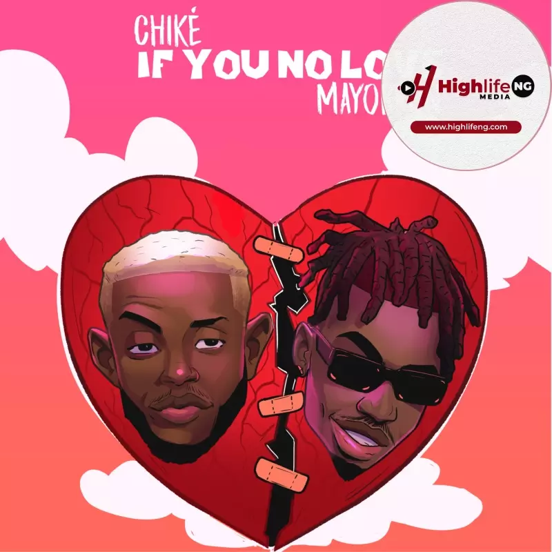 Chike ft. Mayorkun - If You No Love