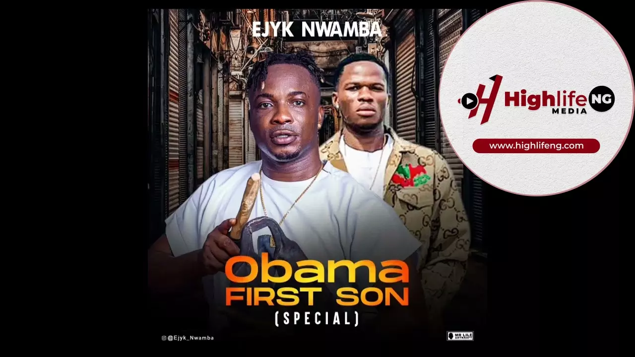 Ejyk Nwamba - Obama First Son (Special)