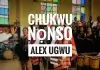 Alex Ugwu - Chukwu Nọnso
