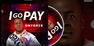 Onyenze Nwa Amobi – I Go Pay