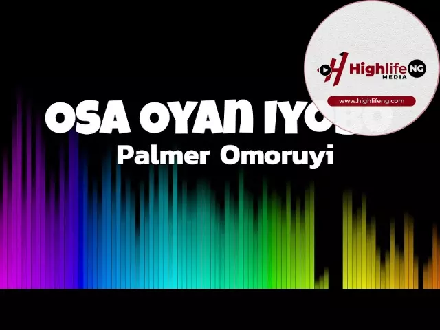 Palmer Omoruyi - Osa Oyan Iyobo