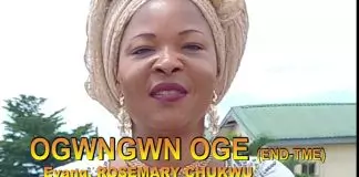 Sis. Rosemary Chukwu - Ogwugwu Oge (End Time)