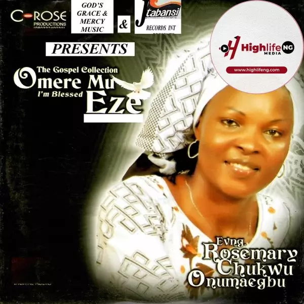 Sis. Rosemary Chukwu - Omere Mu Eze (I'm Blessed)