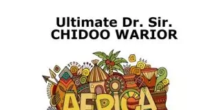Ultimate Dr Sir Chidoo Warrior - Chidoo Ayoola