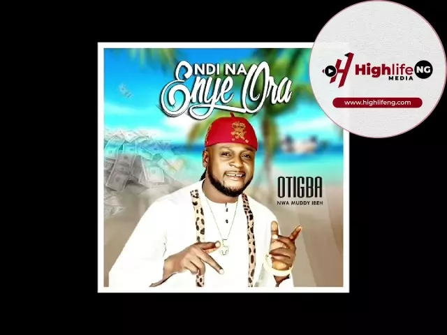 Otigba Nwa Muddy Ibeh - Ndi Na Enye Ora