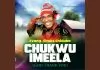 Evang Chuks Chidube - Chukwu Imeela (God Thank You)