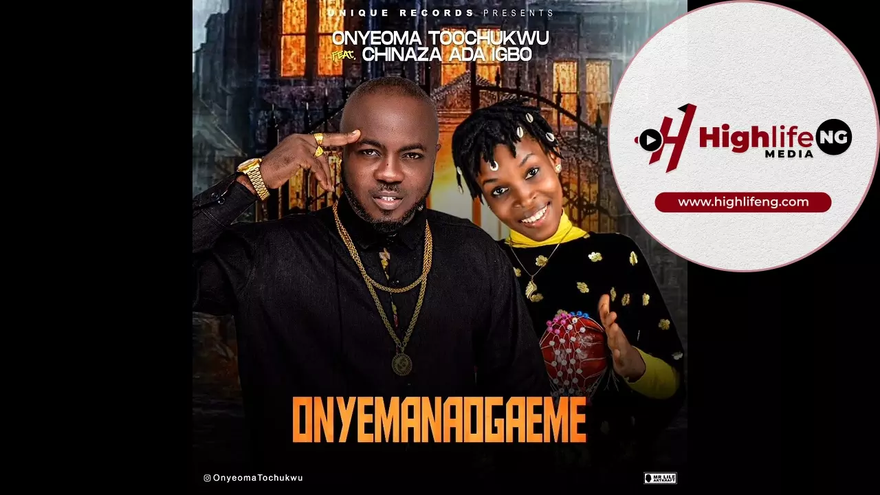 Onyeoma Tochukwu ft. Chinaza Ada Igbo - Onyemanaogaeme